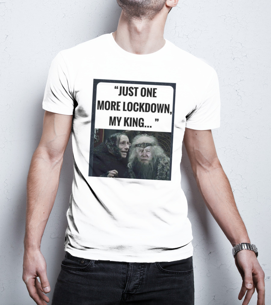 Just One More Lockdown My King Lord Of The Rings Meme T-Shirt