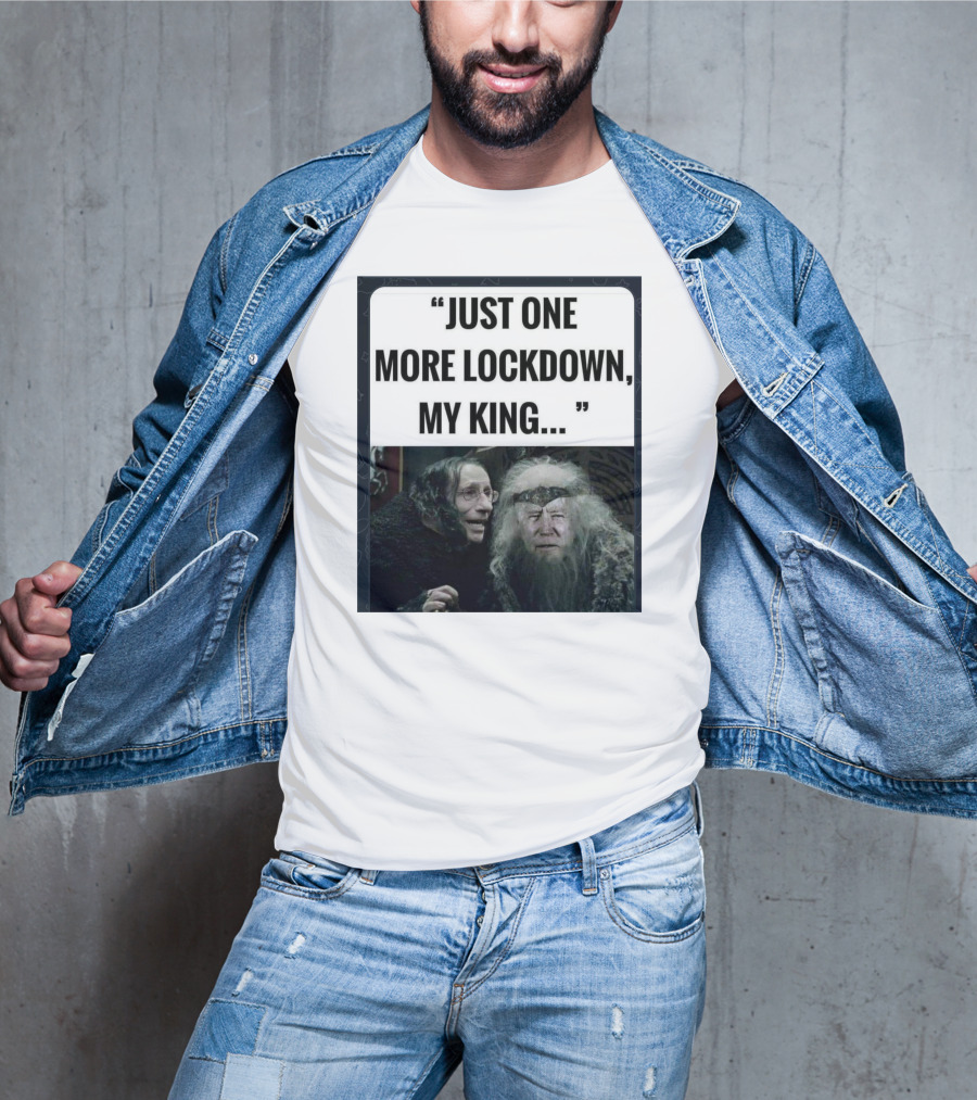 Just One More Lockdown My King Lord Of The Rings Meme T-Shirt