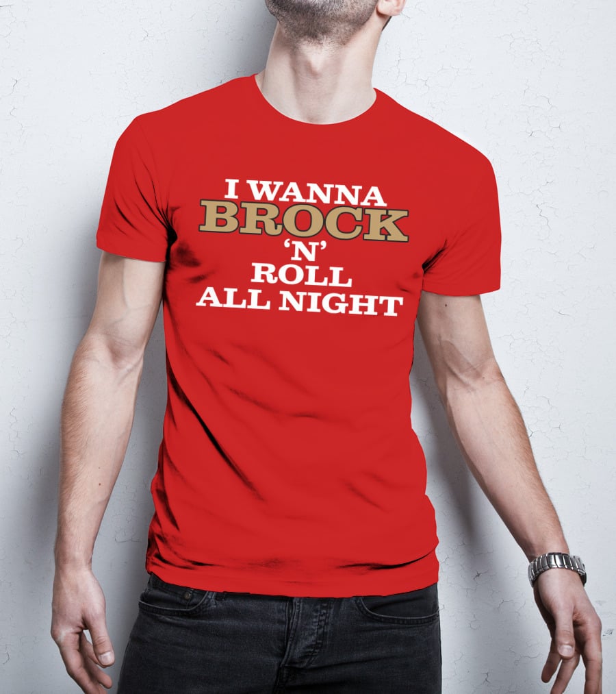 I Wanna Brock ‘N’ Roll All Night T-Shirt