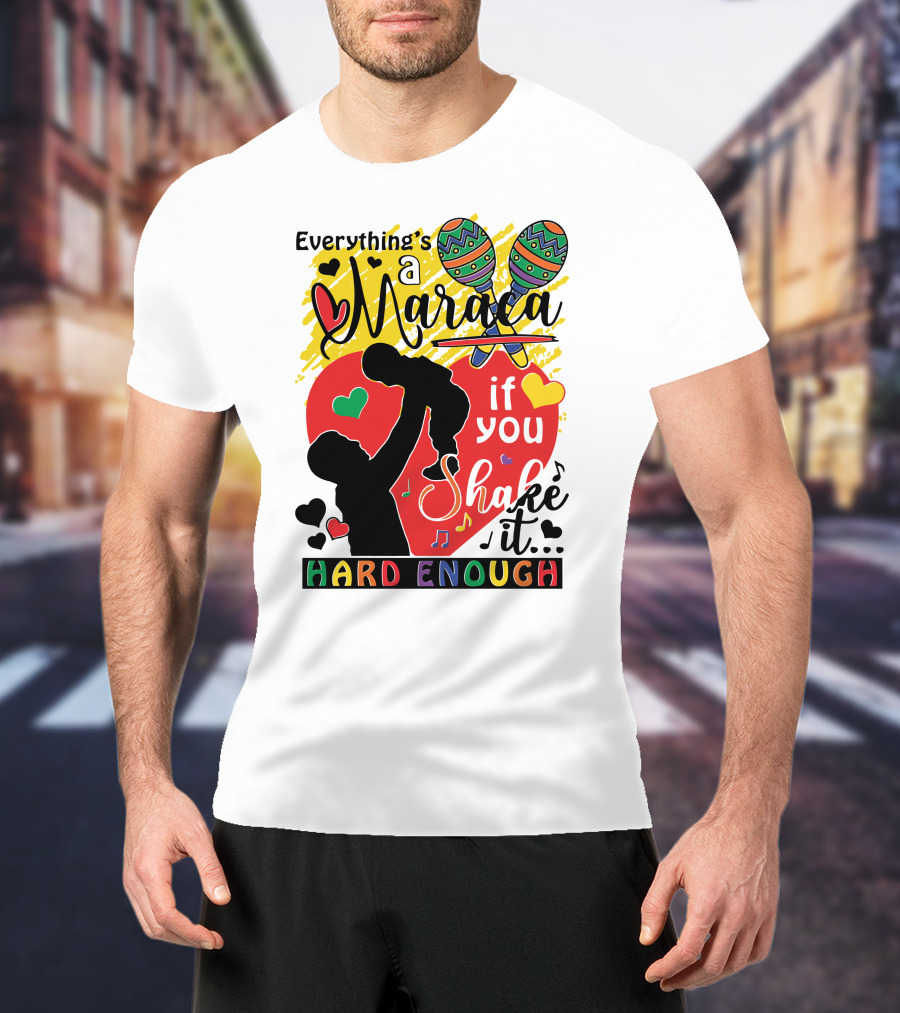 Everything's A Maraca If You Shake It Hard Enough With Silhouette And Hearts T-Shirt