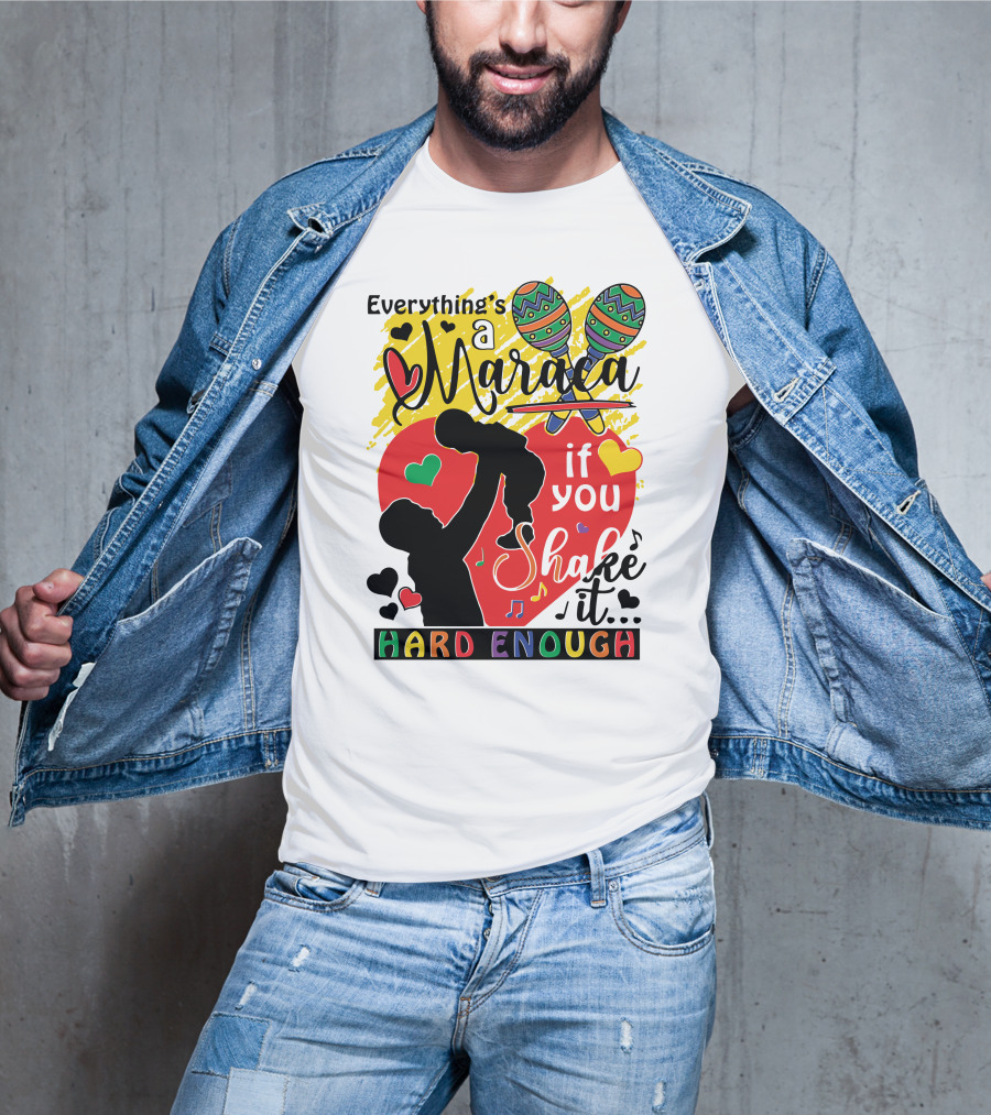 Everything's A Maraca If You Shake It Hard Enough With Silhouette And Hearts T-Shirt