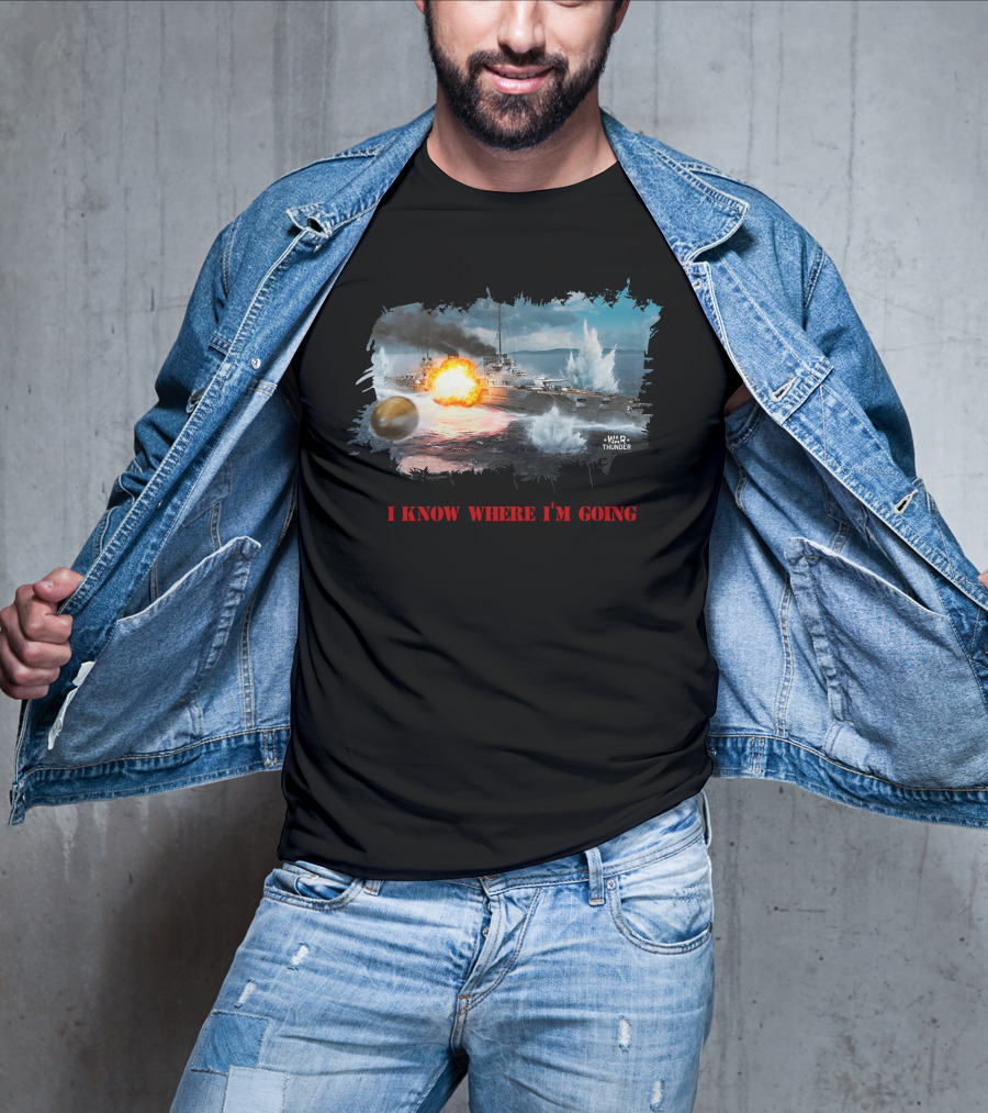War Thunder Von Der Tann Battleship I Know Where I'm Going T-Shirt