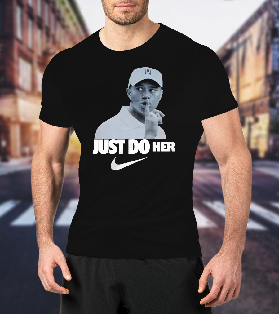 Just Do Her Tiger Woods T-Shirt