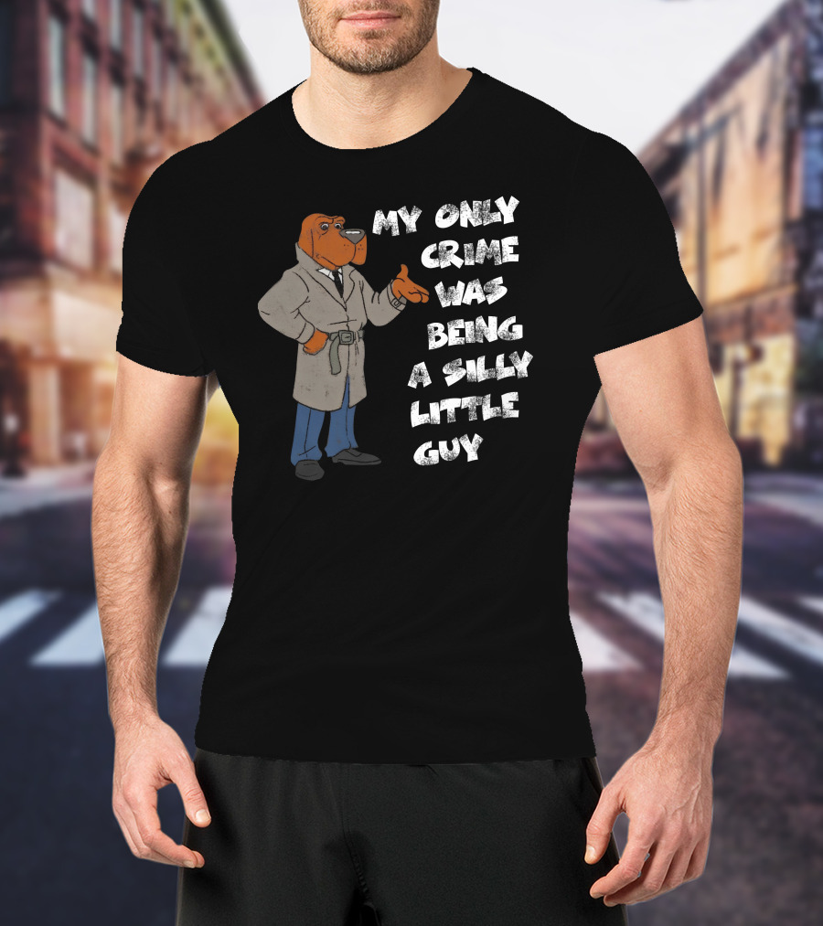 My Only Crime Was Being A Silly Little Guy Jmcgg Detective Dog T-Shirt