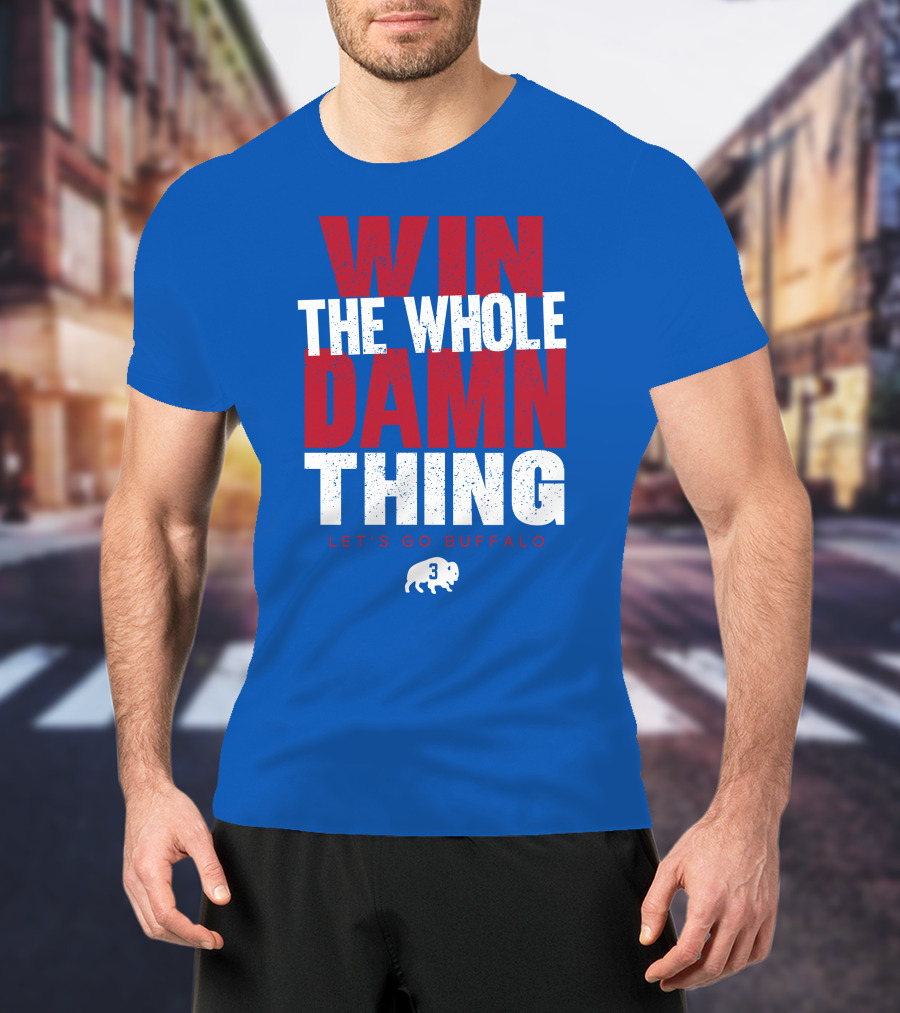 Win The Whole Damn Thing Let's Go Buffalo Store 716 3 Buffalo T-Shirt