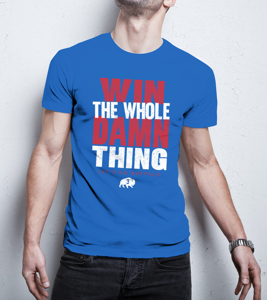 Win The Whole Damn Thing Let's Go Buffalo Store 716 3 Buffalo T-Shirt
