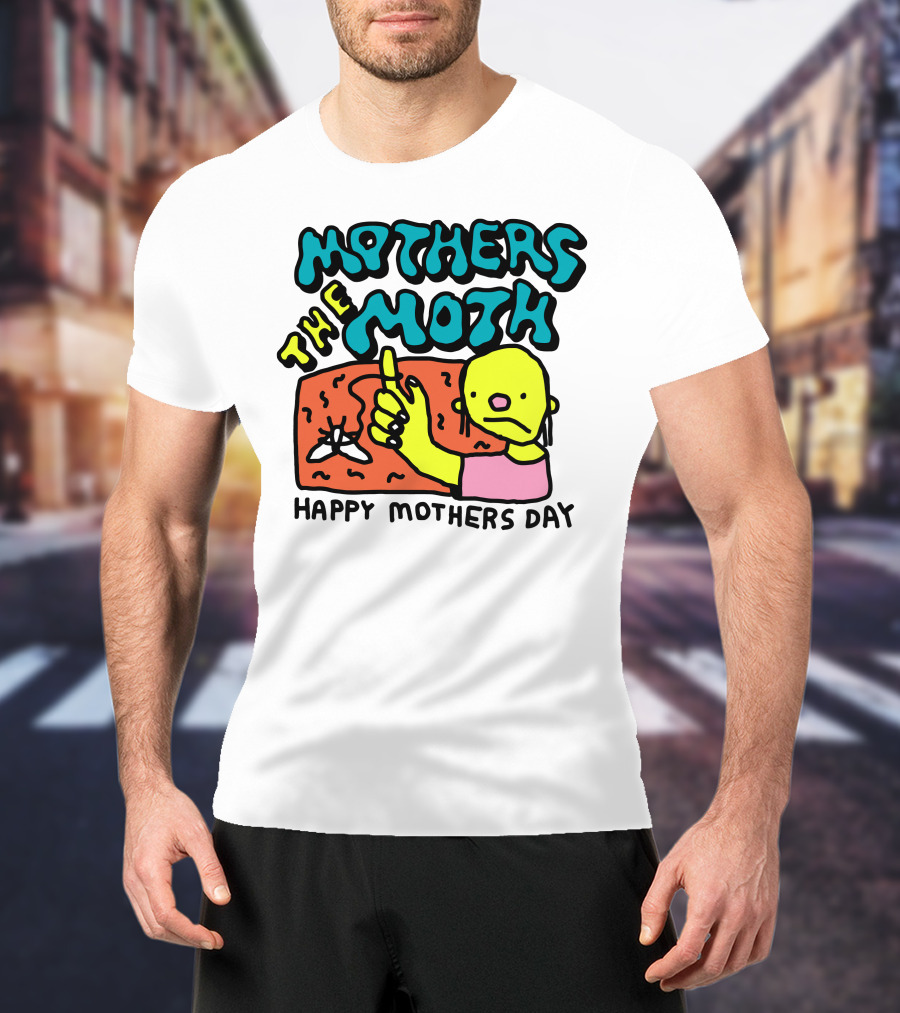 Mothers The Moth Cartoon Character Happy Mothers Day T-Shirt