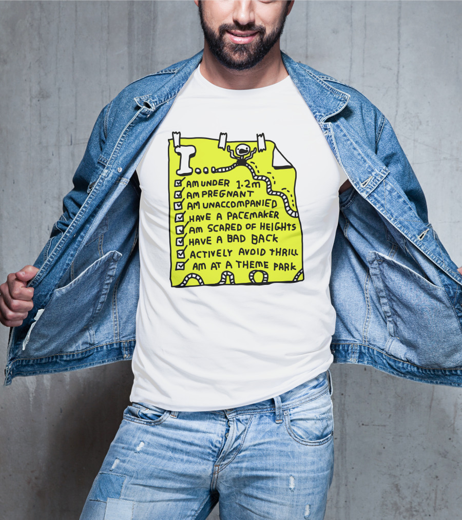 I Am Under 1.2M Am Pregnant Am Unaccompanied With Pacemaker Scared Of Heights Bad Back Avoid Thrill At Theme Park T-Shirt