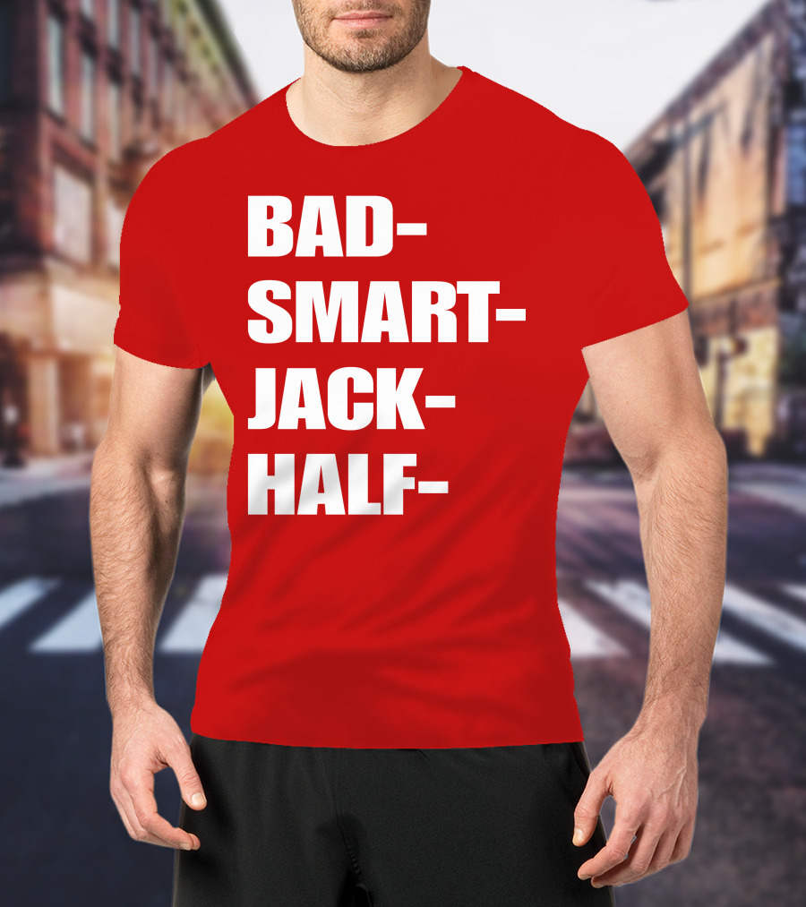 Bad Smart Jack Half T-Shirt