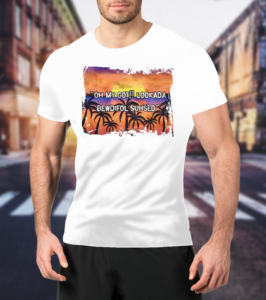 Oh My Got Lookada Bewdifol Suhsed Tropical Sunset With Palm Trees T-Shirt
