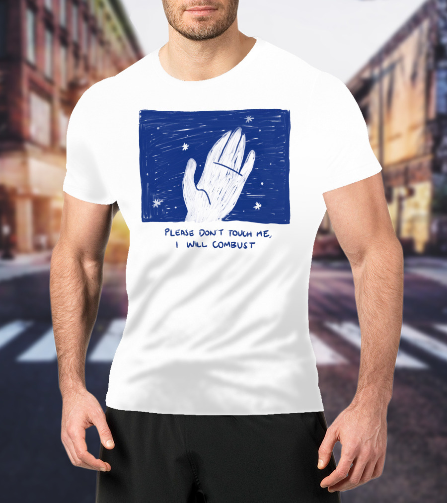 Please Don't Touch Me I Will Combust Hand Among Stars T-Shirt