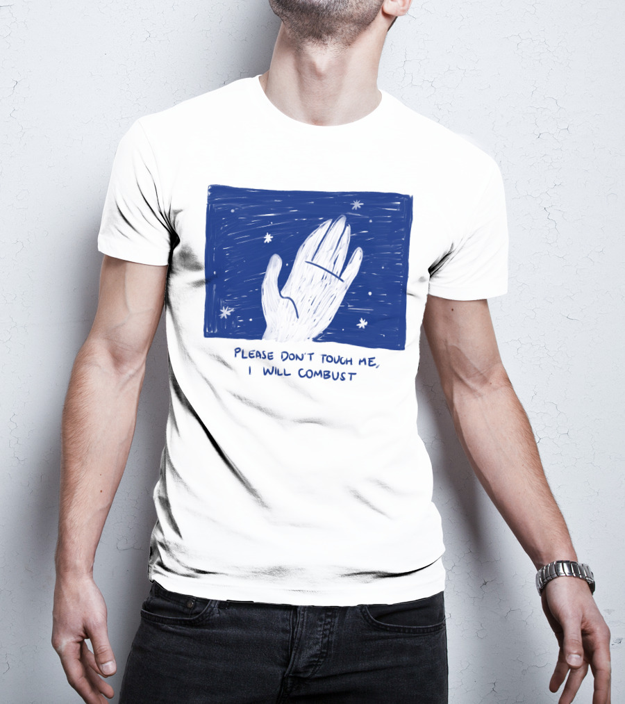 Please Don't Touch Me I Will Combust Hand Among Stars T-Shirt
