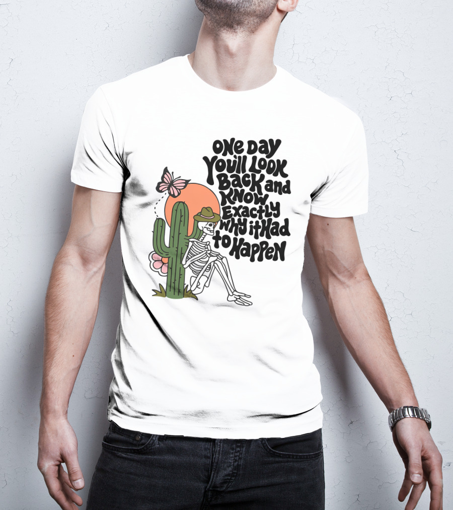 Wicked Clothes One Day You’ll Look Back And Know Exactly Why It Had To Happen Skeleton With Cactus And Butterfly T-Shirt