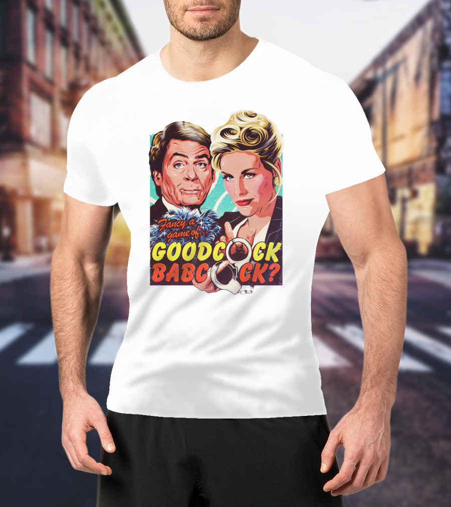 Fancy A Game Of Goodcock Babcock Nordacious T-Shirt