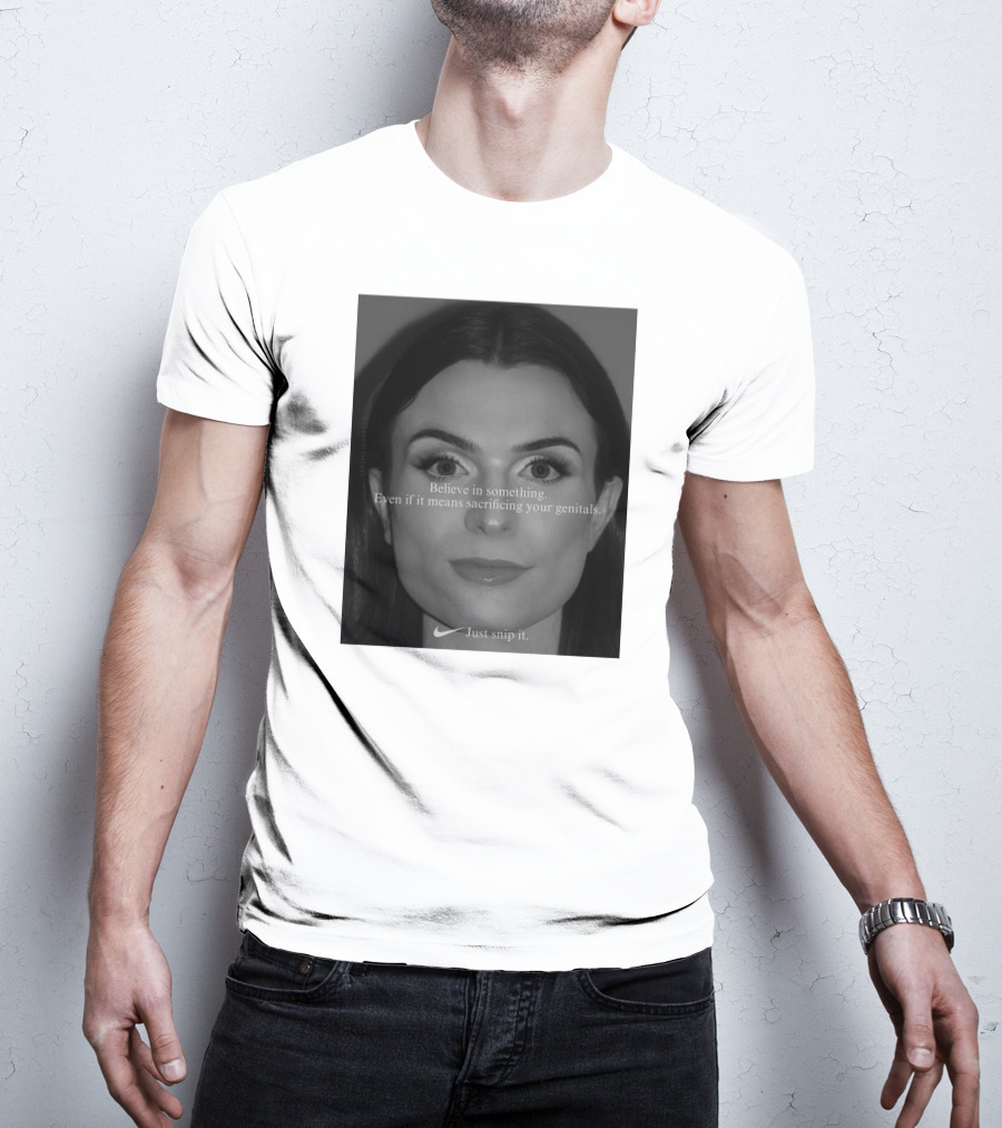 Believe In Something Even If It Means Sacrificing Your Genitals Just Snip It T-Shirt