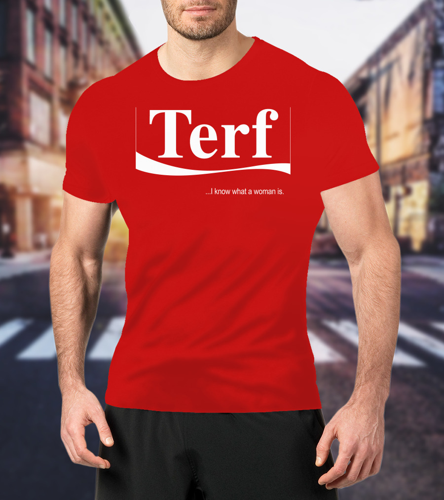Terf I Know What A Woman Is T-Shirt