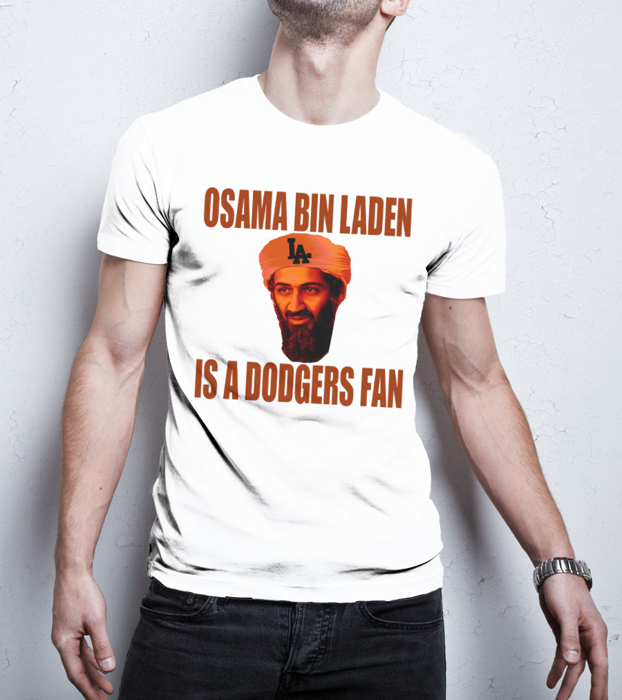 Osama Bin Laden Is A Dodgers Fan Los Angeles Dodgers T-Shirt