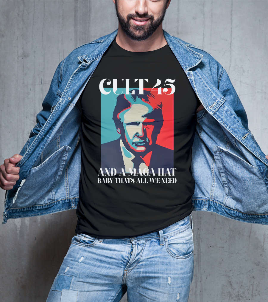 Cult 45 And A Maga Hat Baby That's All We Need Irish Peach Designs Merch T-Shirt