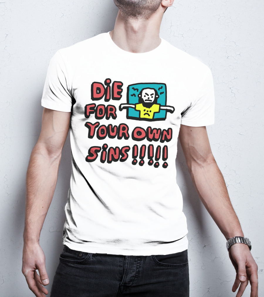 Die For Your Own Sins Comic Angry Figure T-Shirt