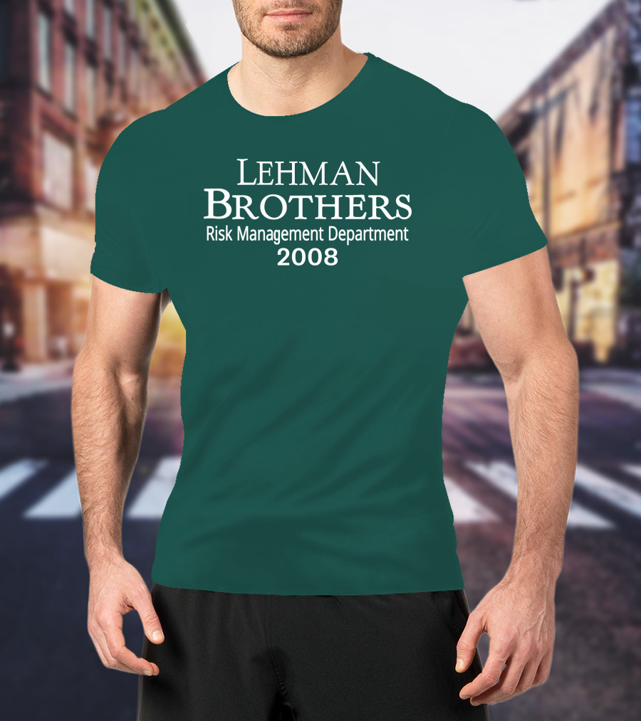 LEHMAN BROTHERS RISK MANAGEMENT DEPARTMENT 2008 T-Shirt