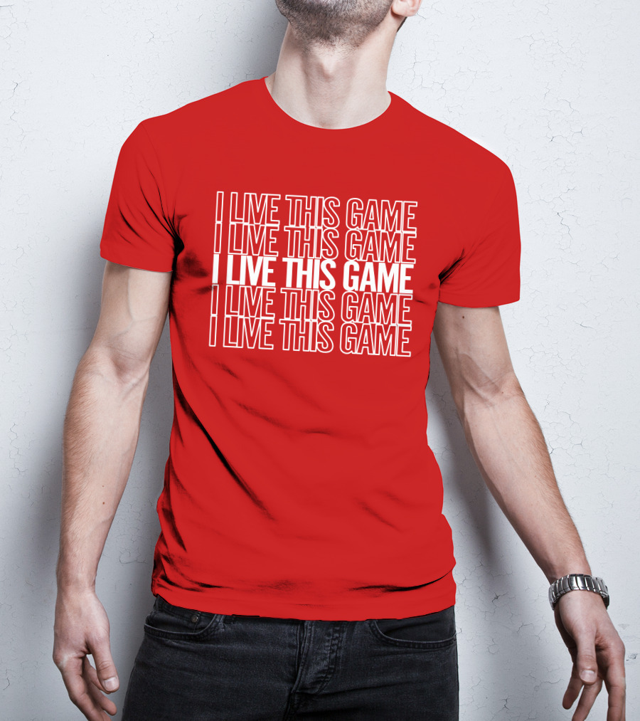 I Live This Game Bold Red Repeated Text T-Shirt