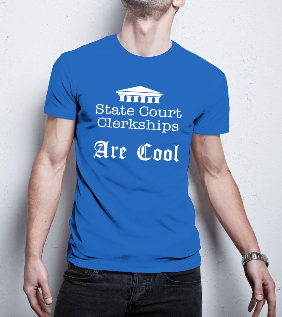 State Court Clerkships Are Cool Iconic Courthouse T-Shirt