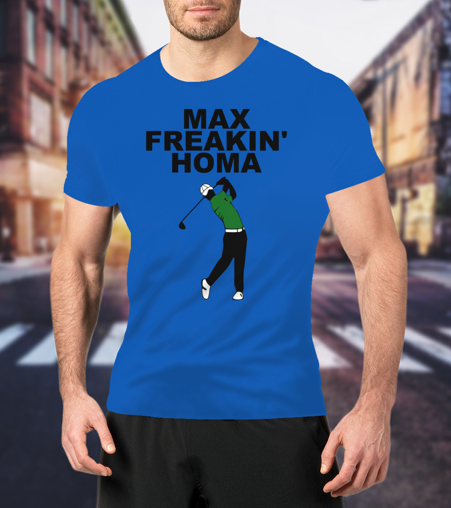 MAX FREAKIN' HOMA Golf Swing T-Shirt