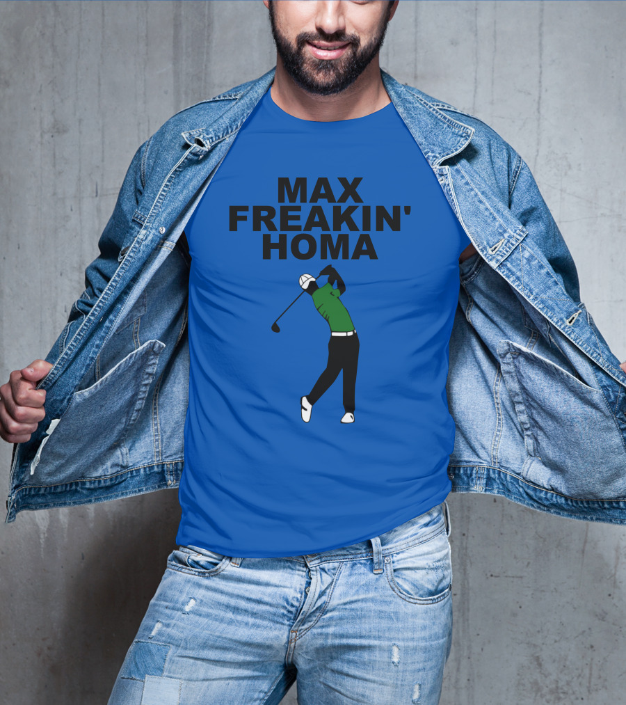 MAX FREAKIN' HOMA Golf Swing T-Shirt
