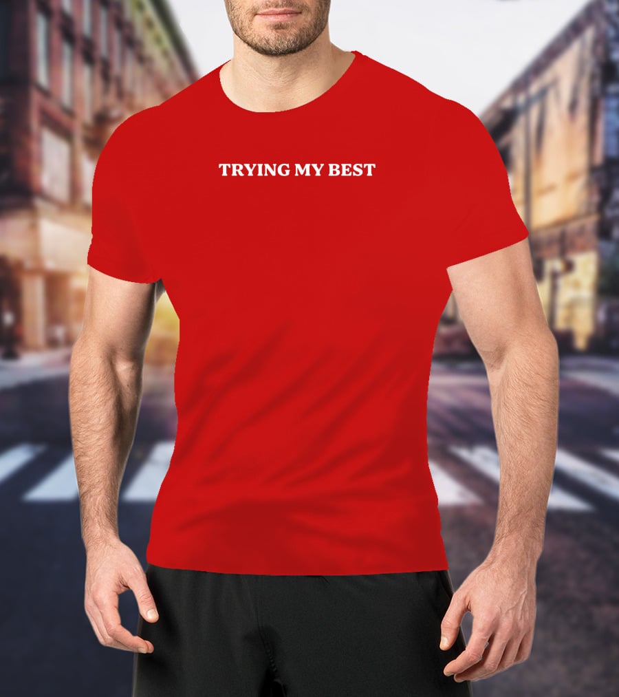 Trying My Best Text On Solid T-Shirt