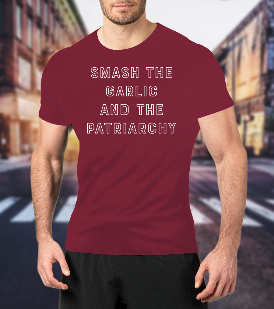 Smash The Garlic And The Patriarchy T-Shirt