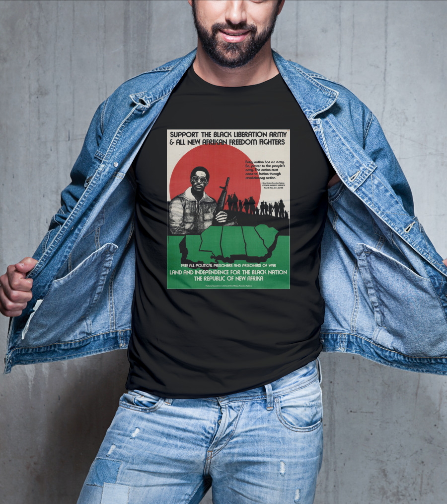 Support The Black Liberation Army And All New Afrikan Freedom Fighters Land And Independence For The Black Nation The Republic Of New Afrika T-Shirt