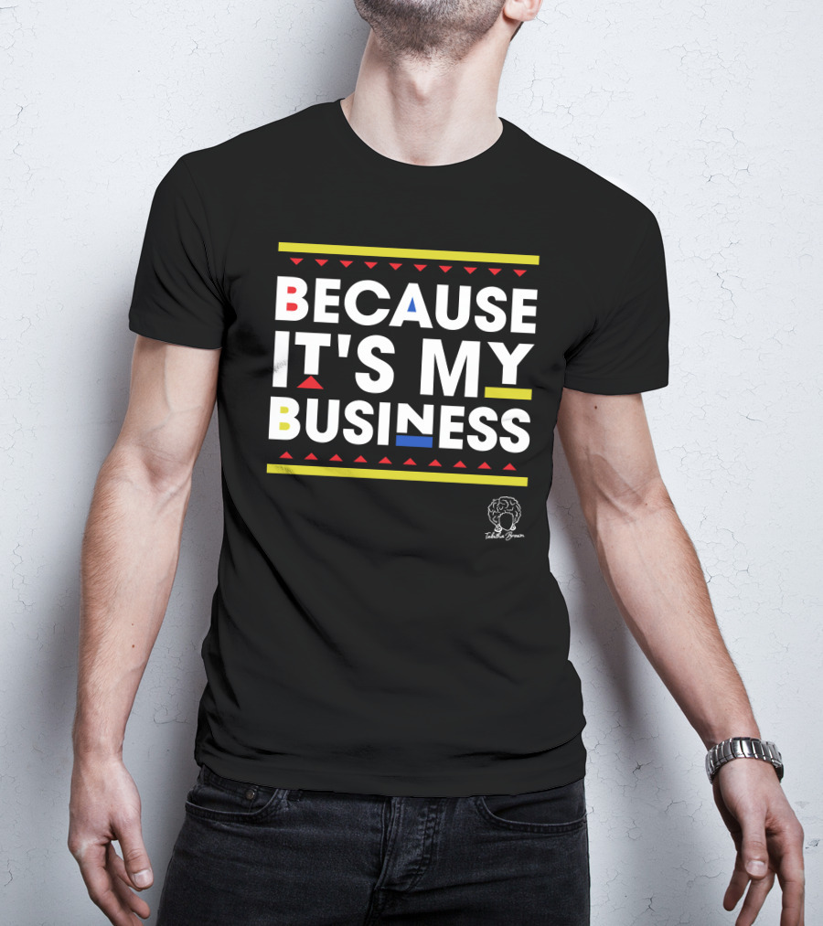 Because It's My Business Tabitha Brown T-Shirt