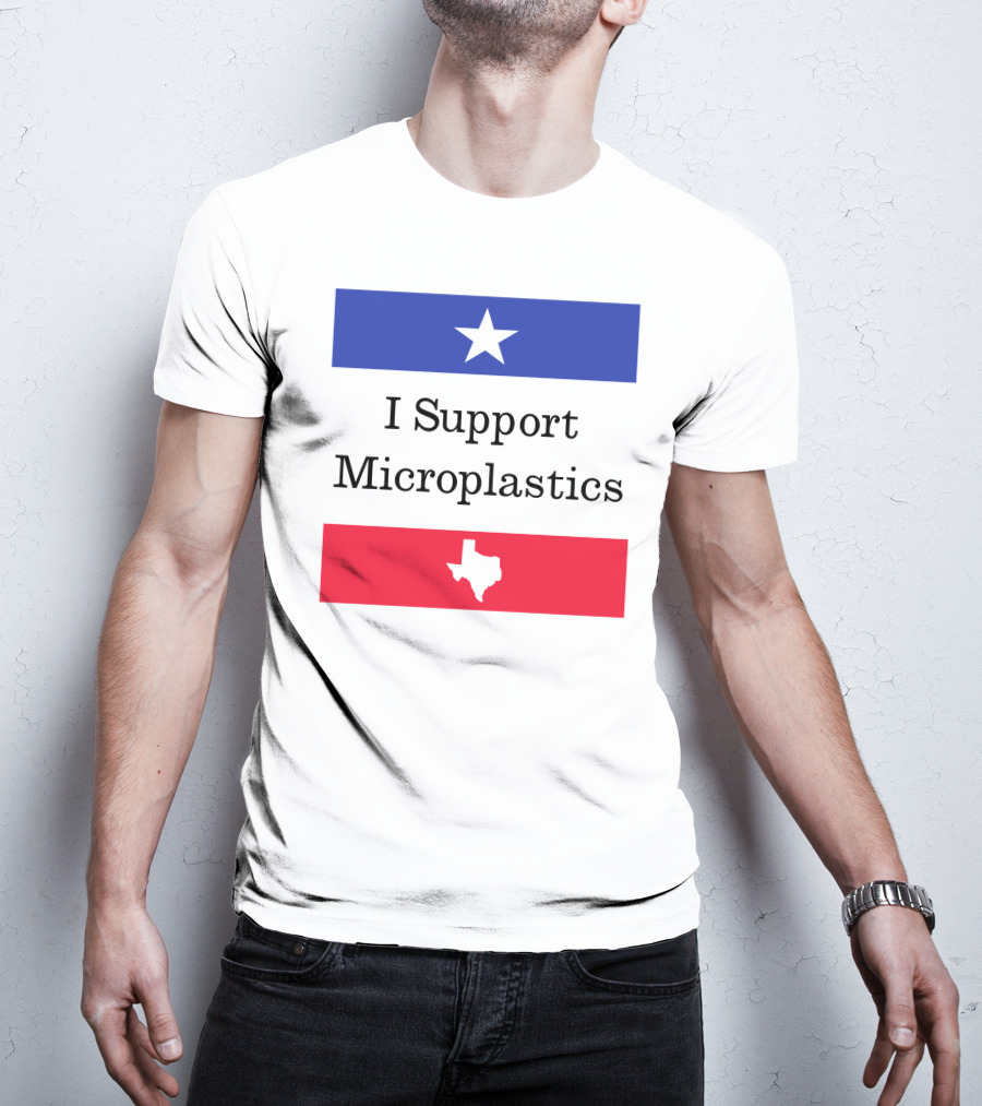 I Support Microplastics Texas Flag T-Shirt