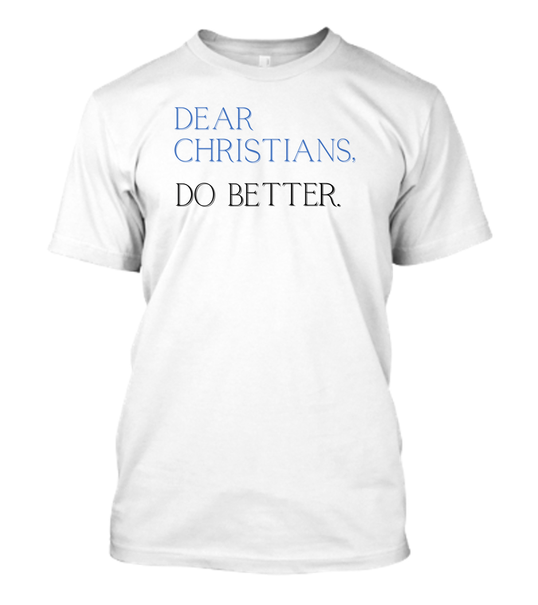 Malynda Hale Dear Christians Do Better T-Shirt