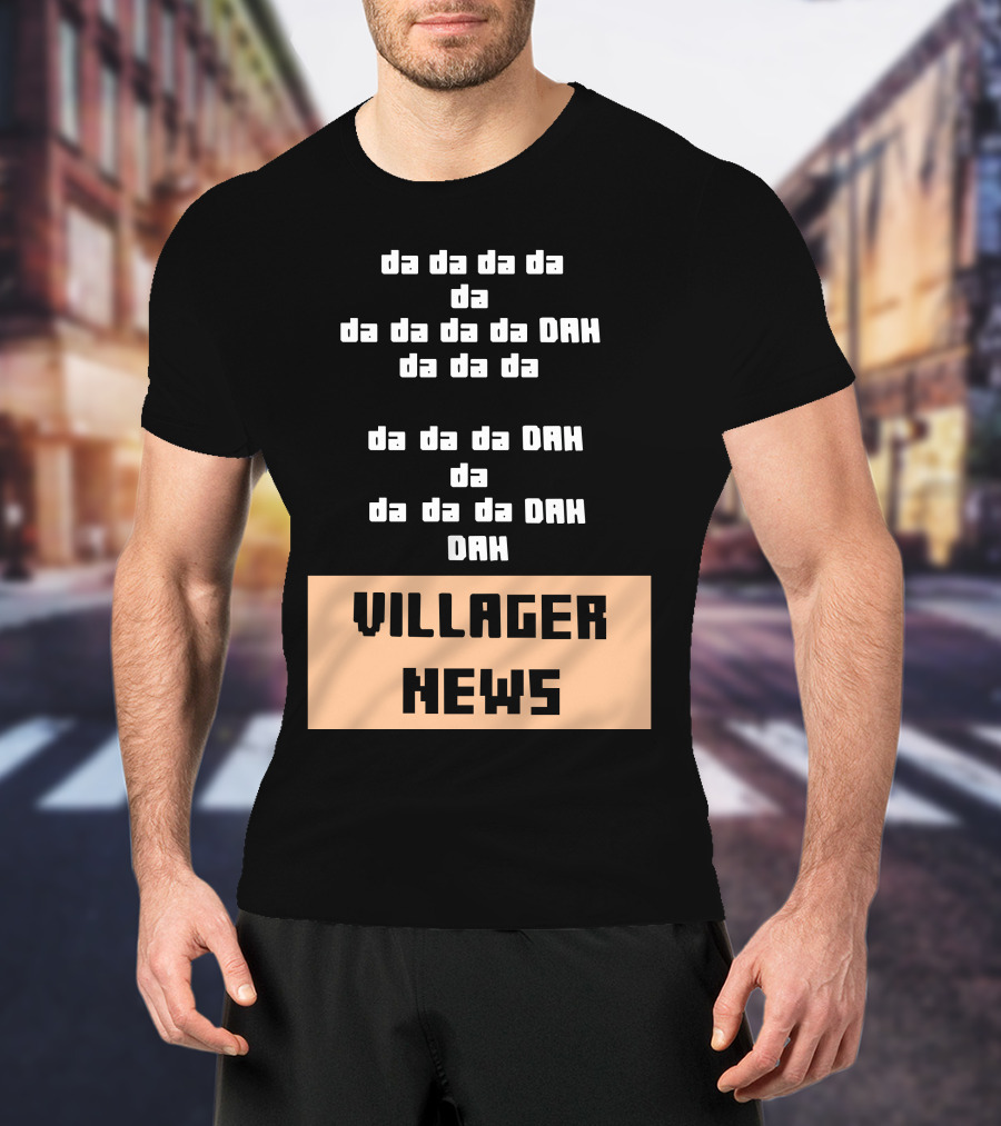Da Da Da Villager News DAH DAH T-Shirt