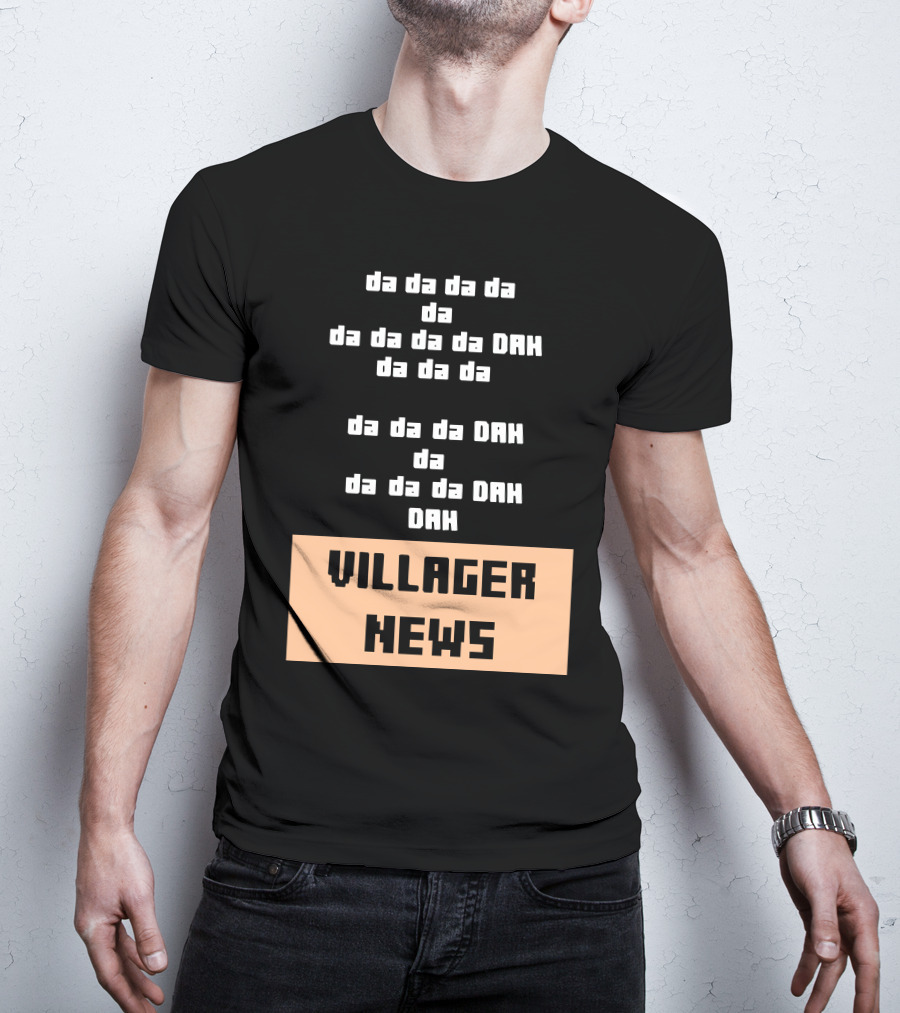 Da Da Da Villager News DAH DAH T-Shirt