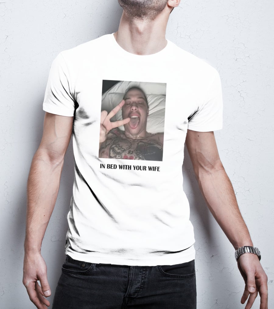 IN Bed With Your Wife T-Shirt