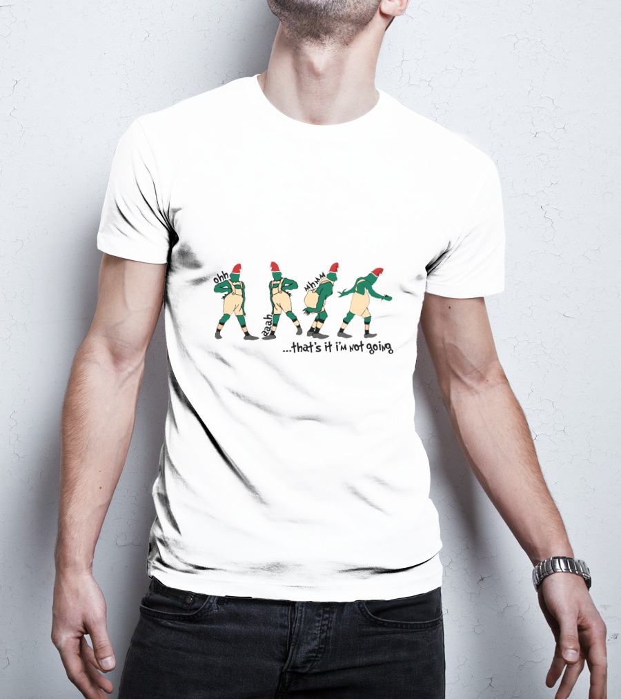 Ohh Eah Hmm That's It I'm Not Going Grinch Santa Outfit Dance T-Shirt