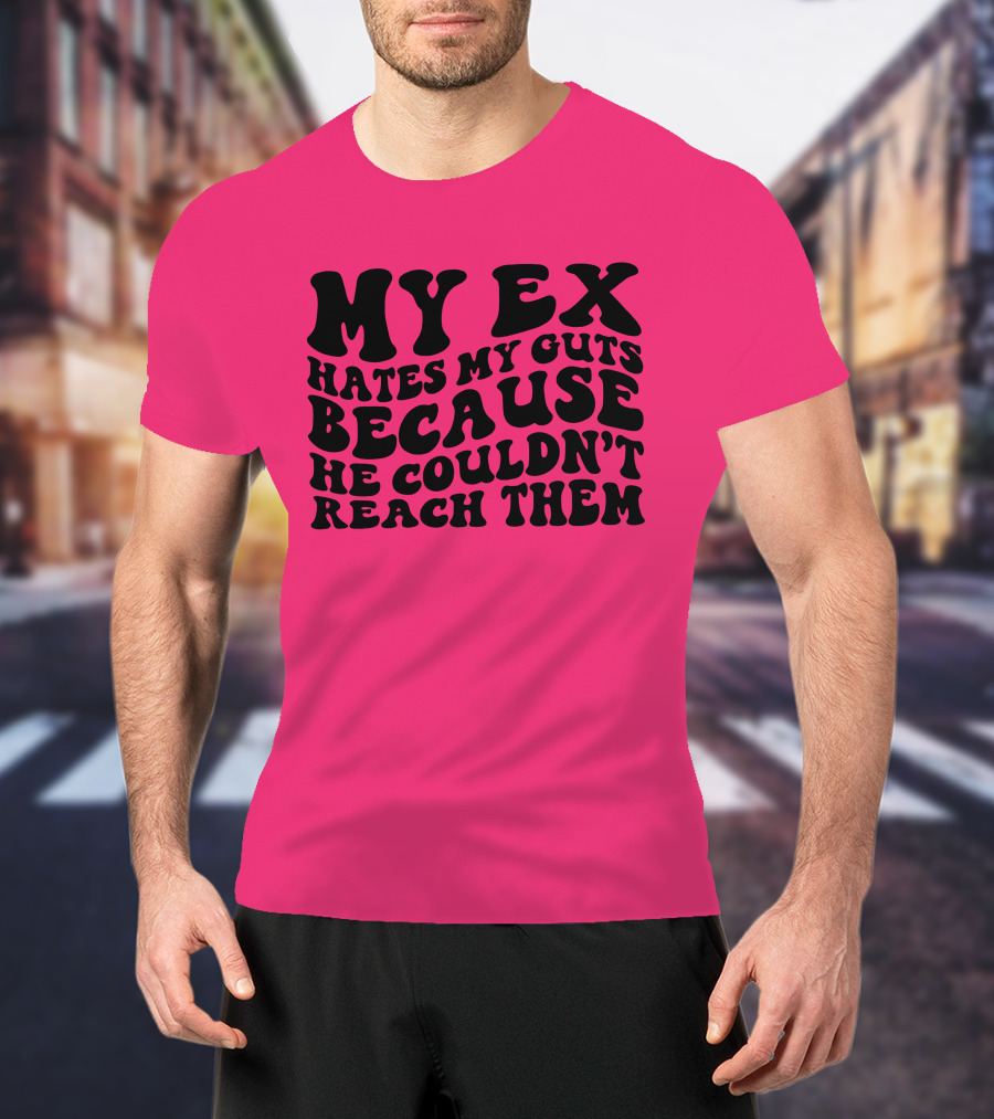 My Ex Hates My Guts Because He Couldn’t Reach Them 70s-Style T-Shirt