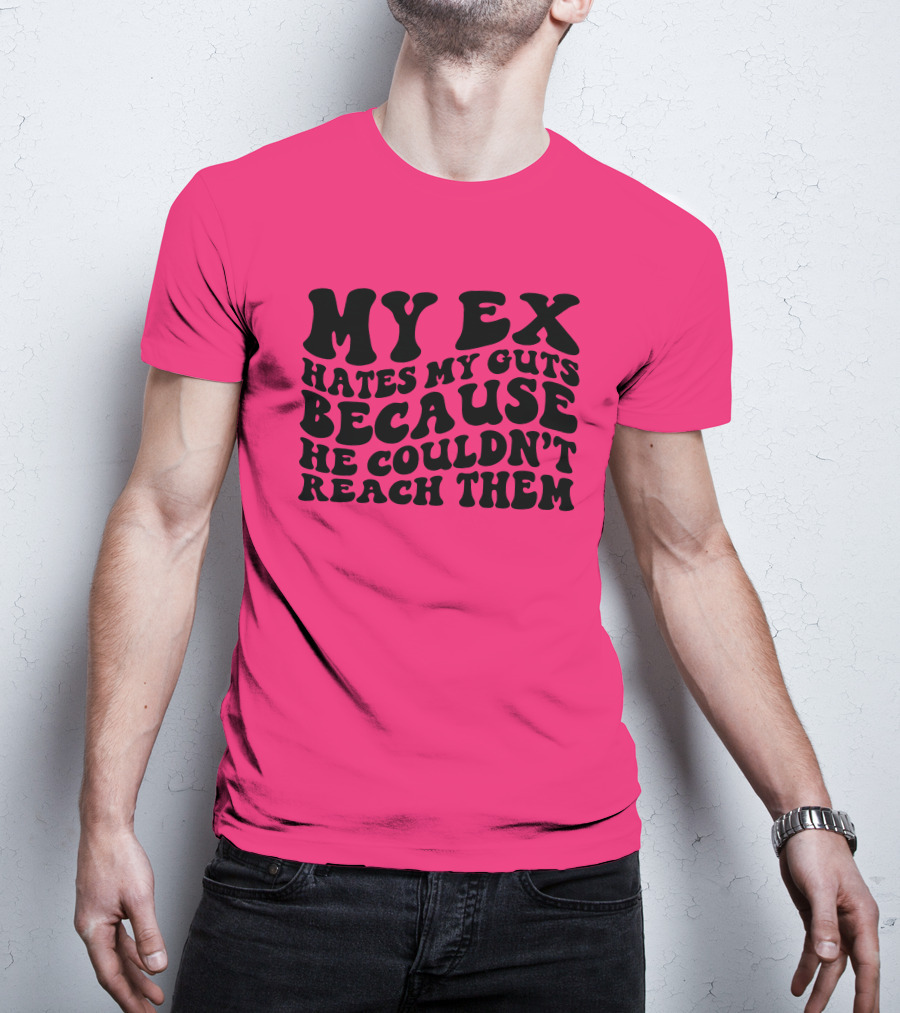 My Ex Hates My Guts Because He Couldn’t Reach Them 70s-Style T-Shirt