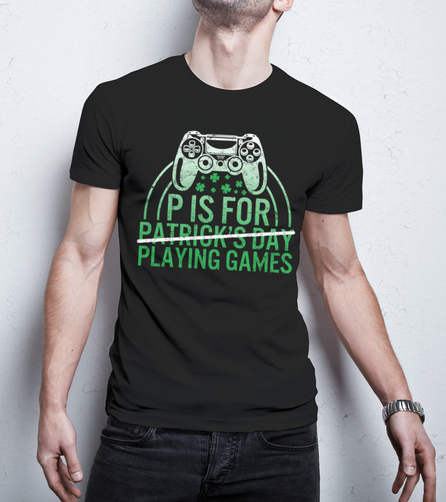 P Is For Playing Games Patrick's Day Controller Shamrocks T-Shirt