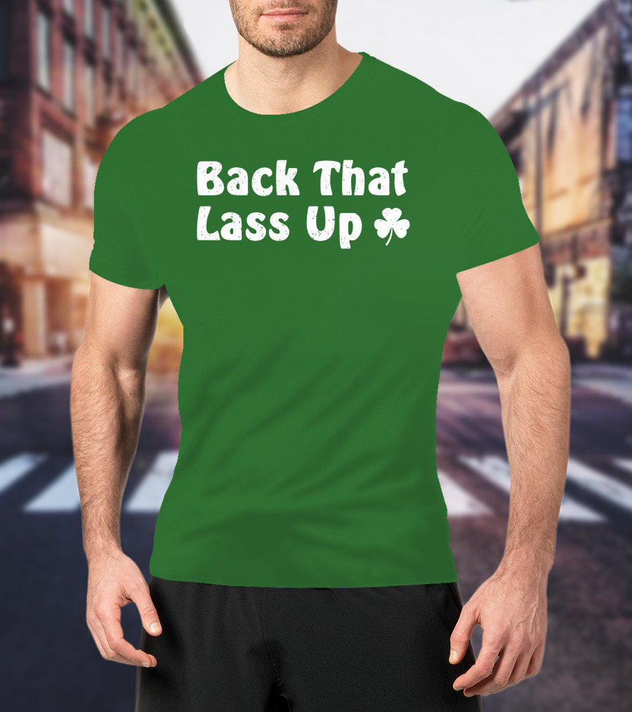 Back That Lass Up Twisted Shamrock T-Shirt
