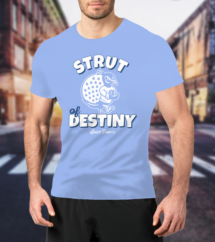 Homefield Strut Of Destiny Saint Peter's Basketball Saint Peter's Athletics T-Shirt