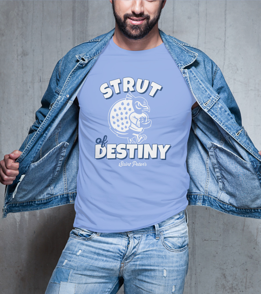 Homefield Strut Of Destiny Saint Peter's Basketball Saint Peter's Athletics T-Shirt