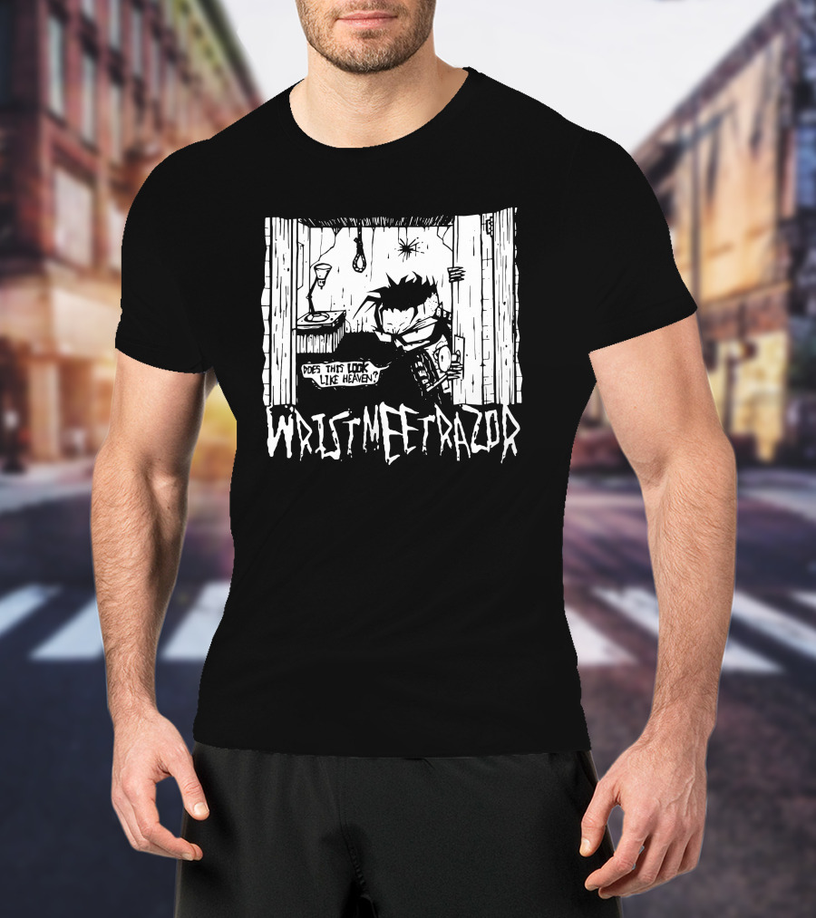 WristMeetRazor Does This Look Like Heaven T-Shirt