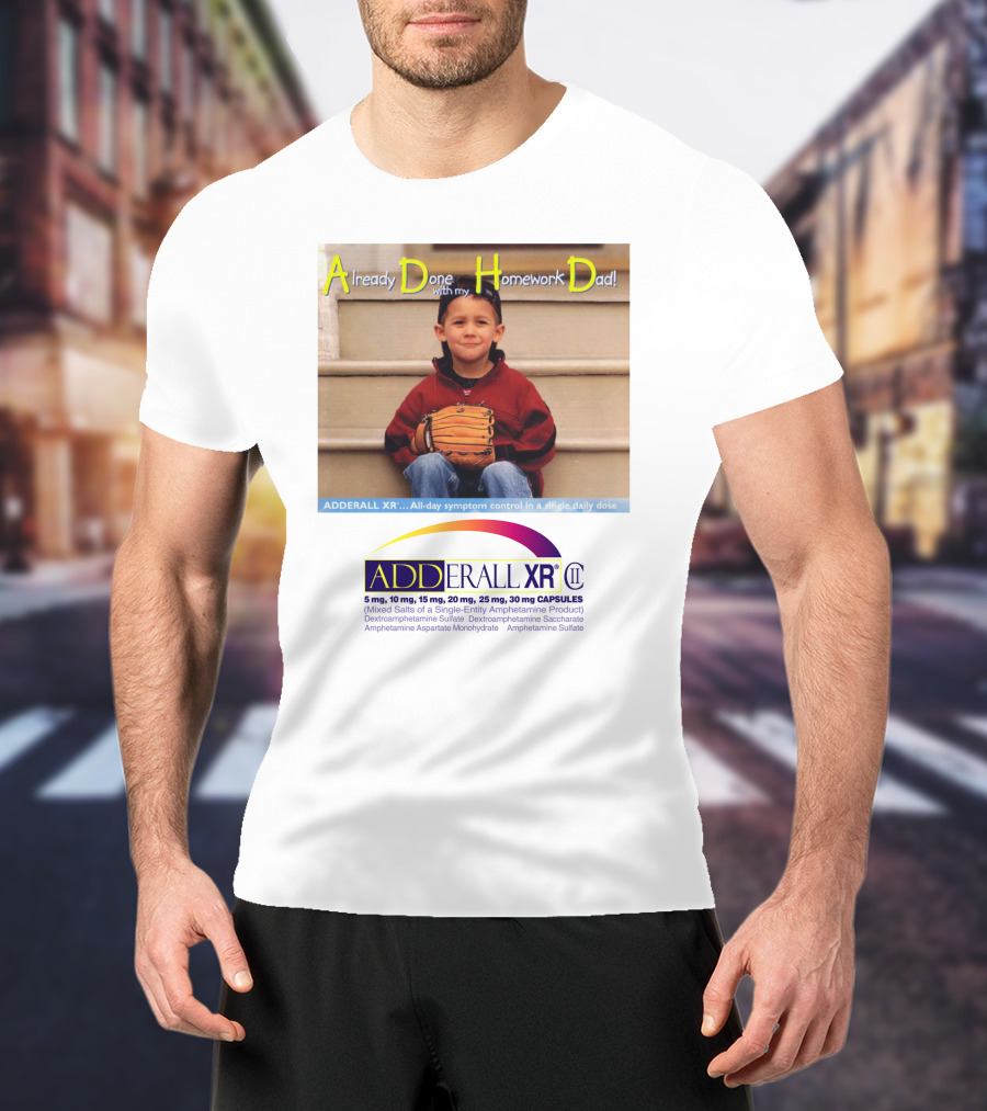 Adderall XR Already Done With My Homework Dad Boy With Baseball Glove T-Shirt