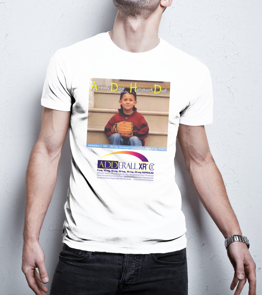 Adderall XR Already Done With My Homework Dad Boy With Baseball Glove T-Shirt