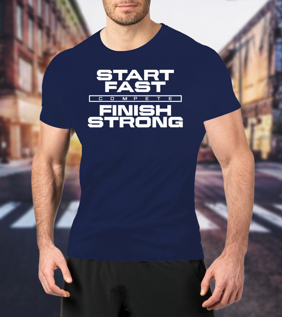 Start Fast Compete Finish Strong Penn State Football Victory T-Shirt