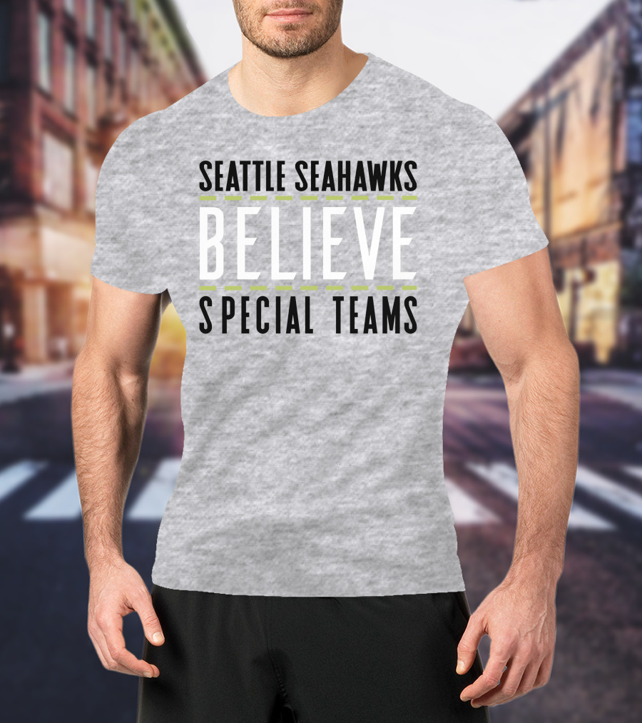 Seattle Seahawks Believe Special Teams T-Shirt