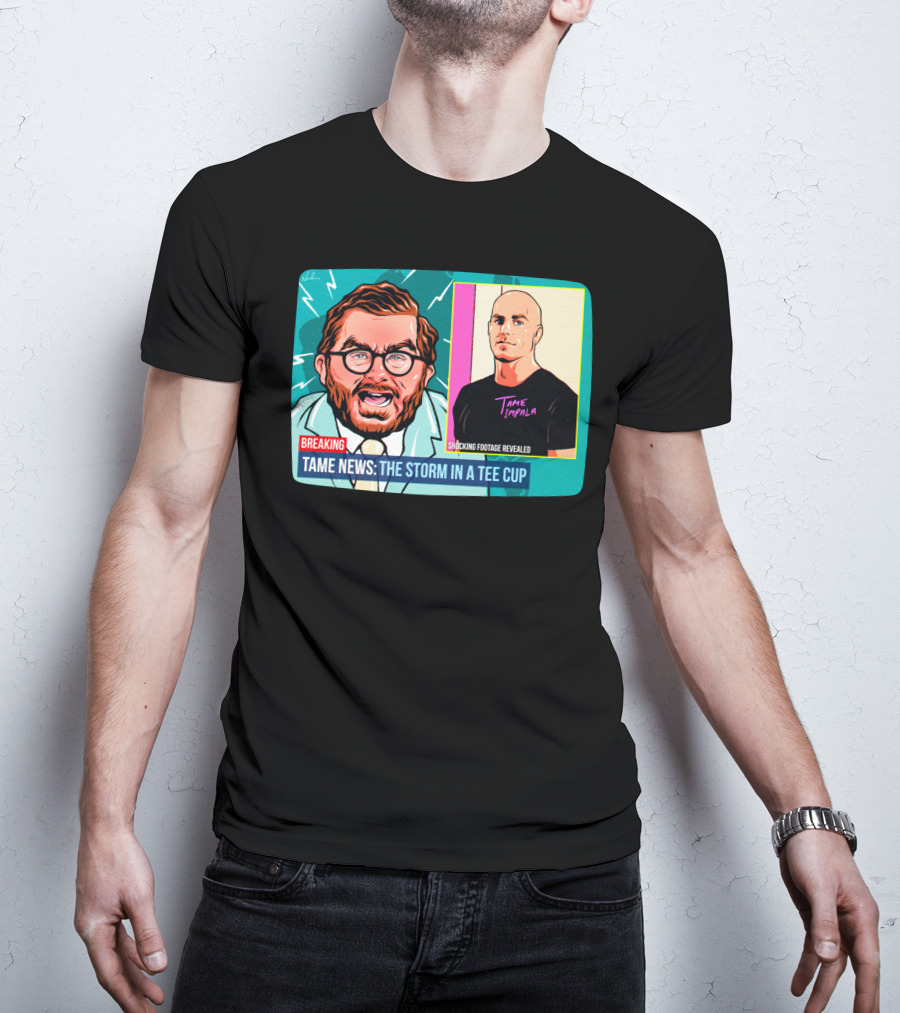 BREAKING: Tame News The Storm In A Tee Cup With Tame Impala Shocking Footage Revealed T-Shirt
